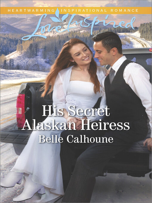 Title details for His Secret Alaskan Heiress by Belle Calhoune - Available